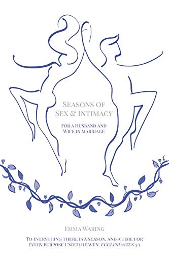 Seasons of Sex & Intimacy: For a husband and wife in marriage