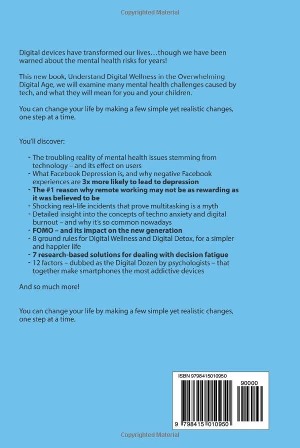 Understand Digital Wellness in the Overwhelming Digital Age: Learn How to Improve Digital Habits in Order to Navigate the Many Mental Health ... and Mental Health in the Age of Overwhelm)