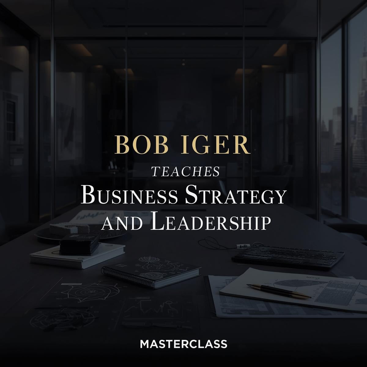 Bob Iger Teaches Business Strategy and Leadership